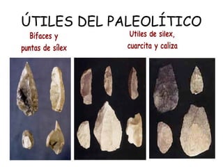 ÚTILES DEL PALEOLÍTICO
 