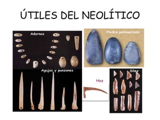 ÚTILES DEL NEOLÍTICO
 