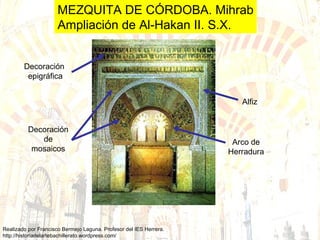 Alfiz Arco de Herradura Decoración de mosaicos Decoración  epigráfica MEZQUITA DE CÓRDOBA. Mihrab Ampliación de Al-Hakan II. S.X. 