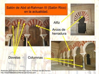 Salón de Abd al-Rahman III (Salón Rico) en la actualidad. Alfiz Arcos de  herradura Columnas Dovelas 