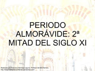 PERIODO ALMORÁVIDE: 2ª MITAD DEL SIGLO XI 