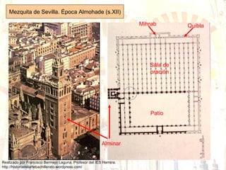 Mezquita de Sevilla. Época Almohade (s.XII) Quibla Mihrab Alminar Patio Sala de oración 
