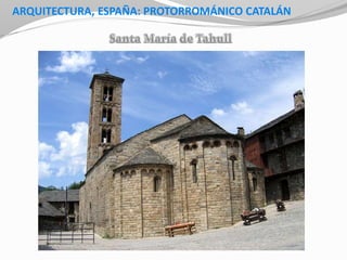 ARQUITECTURA, ESPAÑA: PROTORROMÁNICO CATALÁN
 