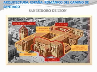 ARQUITECTURA, ESPAÑA: ROMÁNICO DEL CAMINO DE
SANTIAGO
 