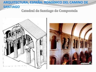 ARQUITECTURA, ESPAÑA: ROMÁNICO DEL CAMINO DE
SANTIAGO
 