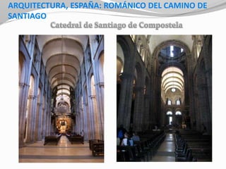 ARQUITECTURA, ESPAÑA: ROMÁNICO DEL CAMINO DE
SANTIAGO
 