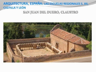 ARQUITECTURA, ESPAÑA: LAS ESCUELAS REGIONALES S. XII,
CASTILLA Y LEÓN
 