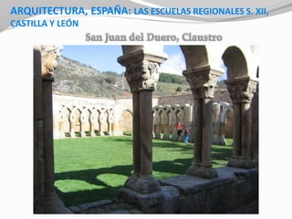 ARQUITECTURA, ESPAÑA: LAS ESCUELAS REGIONALES S. XII,
CASTILLA Y LEÓN
 
