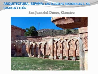 ARQUITECTURA, ESPAÑA: LAS ESCUELAS REGIONALES S. XII,
CASTILLA Y LEÓN
 