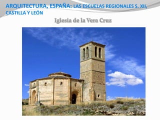ARQUITECTURA, ESPAÑA: LAS ESCUELAS REGIONALES S. XII,
CASTILLA Y LEÓN
 