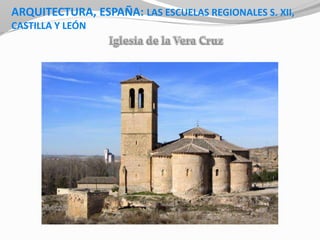 ARQUITECTURA, ESPAÑA: LAS ESCUELAS REGIONALES S. XII,
CASTILLA Y LEÓN
 