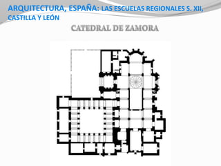 ARQUITECTURA, ESPAÑA: LAS ESCUELAS REGIONALES S. XII,
CASTILLA Y LEÓN
 