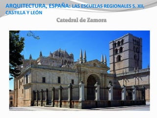 ARQUITECTURA, ESPAÑA: LAS ESCUELAS REGIONALES S. XII,
CASTILLA Y LEÓN
 