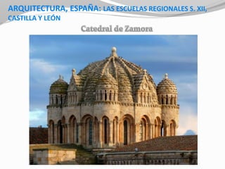 ARQUITECTURA, ESPAÑA: LAS ESCUELAS REGIONALES S. XII,
CASTILLA Y LEÓN
 