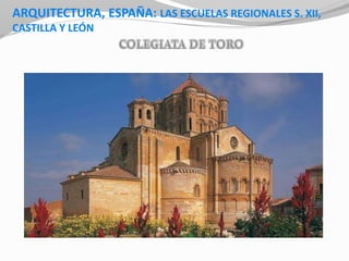 ARQUITECTURA, ESPAÑA: LAS ESCUELAS REGIONALES S. XII,
CASTILLA Y LEÓN
 