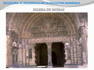ESCULTURA. EL DESARROLLO DE LA ESCULTURA ROMÁNICA
 