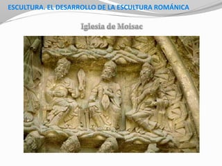 ESCULTURA. EL DESARROLLO DE LA ESCULTURA ROMÁNICA
 