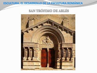 ESCULTURA. EL DESARROLLO DE LA ESCULTURA ROMÁNICA
 