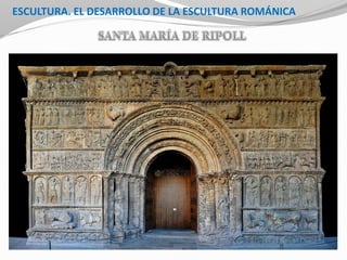 ESCULTURA. EL DESARROLLO DE LA ESCULTURA ROMÁNICA
 