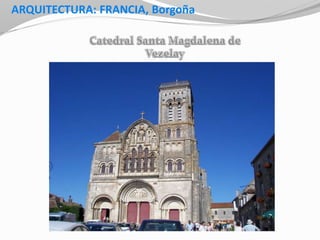 ARQUITECTURA: FRANCIA, Borgoña
 