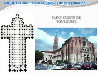 ARQUITECTURA: FRANCIA, Iglesias de peregrinación
 