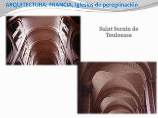 ARQUITECTURA: FRANCIA, Iglesias de peregrinación
 
