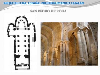 ARQUITECTURA, ESPAÑA: PROTORROMÁNICO CATALÁN
 