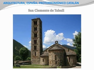 ARQUITECTURA, ESPAÑA: PROTORROMÁNICO CATALÁN
 