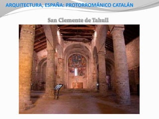 ARQUITECTURA, ESPAÑA: PROTORROMÁNICO CATALÁN
 