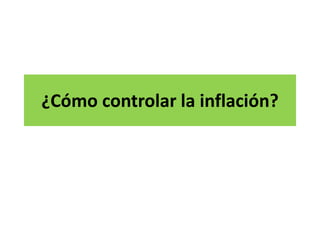 ¿Cómo controlar la inflación?
 