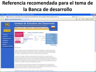Referencia recomendada para el tema de
la Banca de desarrollo
 
