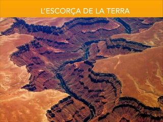 L’ESCORÇA DE LA TERRA
 