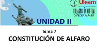 Tema 7
CONSTITUCIÓN DE ALFARO
 