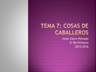 Irene Zarco Peinado
6º De Primaria
2015-2016
 