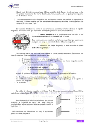 Física de 2º Bachillerato 
 El polo norte del imán se orienta hacia el Norte geográfico de la Tierra y el polo sur hacia ...