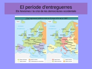 El període d'entreguerres
Els feixismes i la crisi de les democràcies occidentals
 