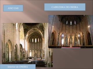 Interior de OSEIRA CABECEIRA DE OSEIRA ANO 1141 