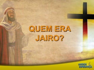 Quem era Jairo? 