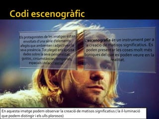 En aquesta imatge podem observar la creaci de matisos significatius ( la illuminaci
que podem distingir i els ulls plorosos)
 