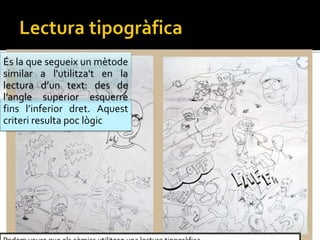 ?s la que segueix un mtode
similar a l'utilitza't en la
lectura dun text: des de
langle superior esquerre
fins linferior dret. Aquest
criteri resulta poc lgic
 