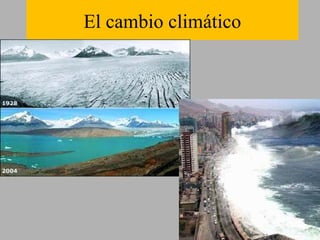 El cambio climático
 