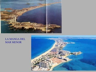 TURISMO



LA MANGA DEL
MAR MENOR
 