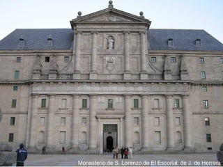 el Renacimiento




                  Monasterio de S. Lorenzo de ElChambordde J. deFrancia)
                                     Castillo de Escorial, (Loira, Herrera
 