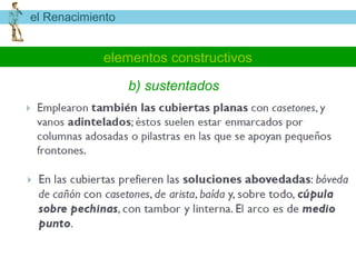 el Renacimiento


            elementos constructivos

                  b) sustentados
 
