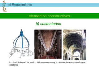 el Renacimiento


            elementos constructivos

                  b) sustentados
 