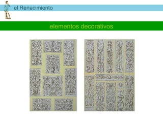el Renacimiento


             elementos decorativos
 