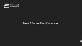 Tema 7. Sensación y Percepción
 