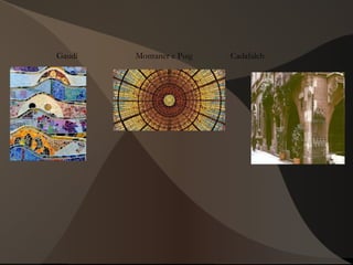 Gaudí Montaner e Puig Cadafalch
 