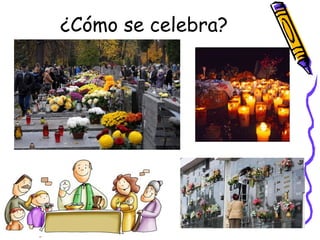 ¿Cómo se celebra?
 