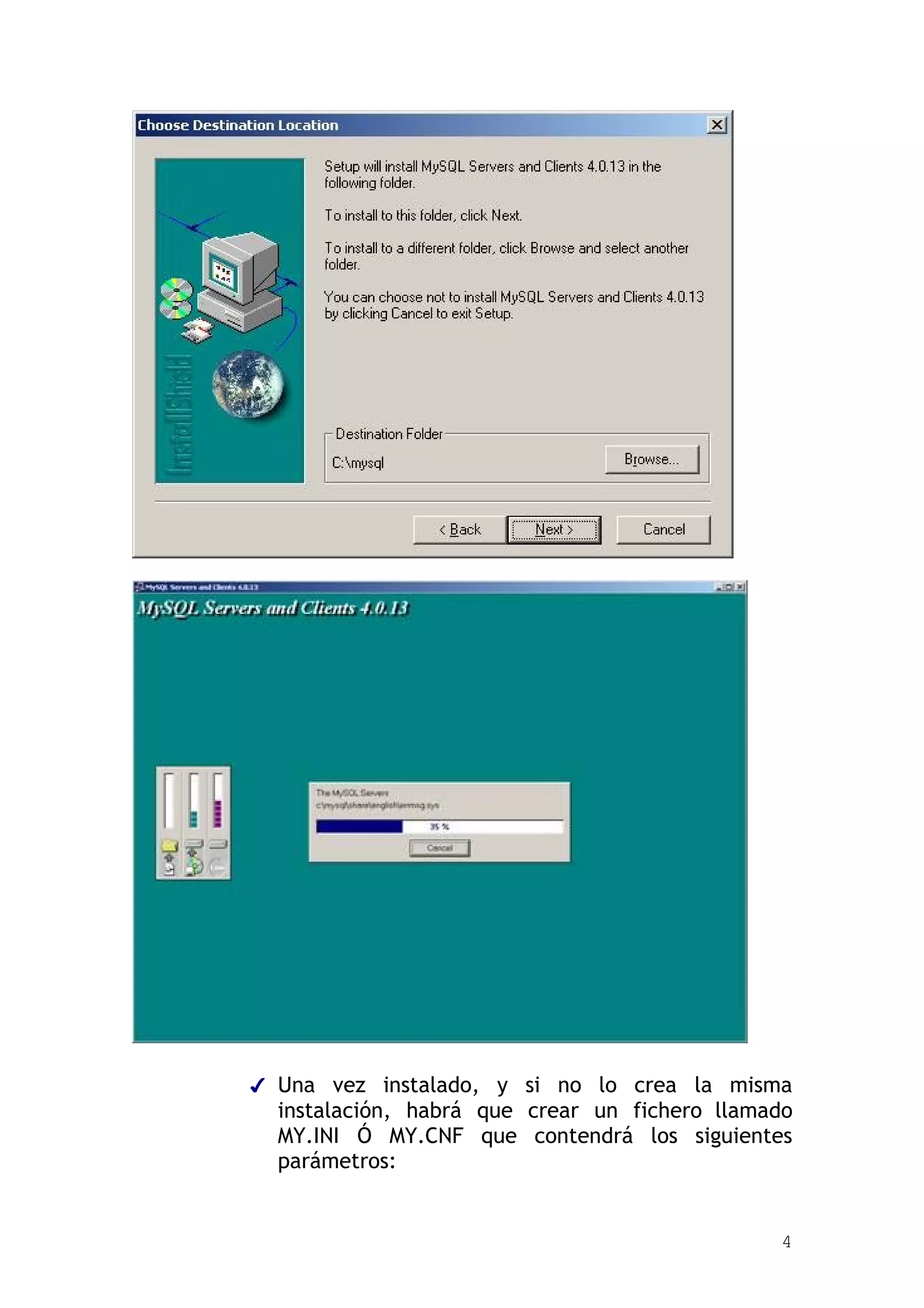 ✔ Una vez instalado, y si no lo crea la misma
  instalación, habrá que crear un fichero llamado
  MY.INI Ó MY.CNF que contendrá los siguientes
  parámetros:


                                               4
 